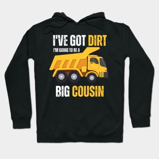 I've Got Dirt I'm Going to Be A Big Cousin Hoodie